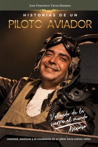 HISTORIAS DE UN PILOTO AVIADOR Volando de la sierra al mundo: Ascenso cover