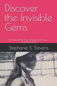 Discover the Invisible Gems: Unveiling What Your Ailing Loved One is Communicating cover