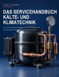 Das Servicehandbuch Kälte- und Klimatechnik: Der illustrierte Praxisleitfaden zur Störungssuche an Klimaanlagen, Kältetechnik und Wärmepumpen cover