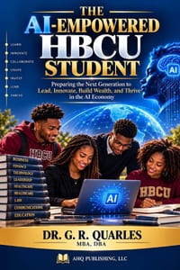 The AI-Empowered HBCU Student: Preparing the Next Generation to Lead, Innovate, Build Wealth, and Thrive in the AI Economy! cover