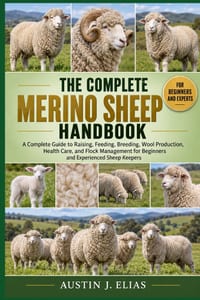 The Complete Merino Sheep Handbook: A Complete Guide to Raising, Feeding, Breeding, Wool Production, Health Care, and Flock Management for Beginners a cover