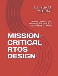 Mission-Critical Rtos Design: VxWorks 7, VxWorks 653, INTEGRITY, and ARINC 653 for Aerospace & Defence cover