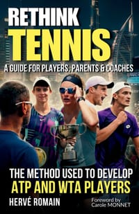 Rethink Tennis: The Method Used to Develop ATP and WTA Players - A Guide for Players, Parents, and Coaches cover