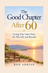 The Good Chapter After 60: Living Your Later Years for This Life and Beyond cover