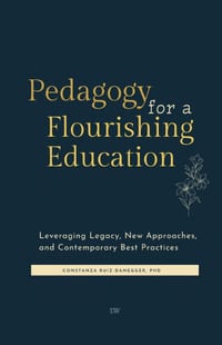 Pedagogy For A Flourishing Education: Leveraging Legacy, New Approaches, and Contemporary Best Practices cover