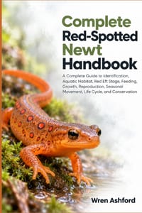 Complete Red-Spotted Newt Handbook: A Complete Guide to Identification, Aquatic Habitat, Red Eft Stage, Feeding, Growth, Reproduction, Seasonal Moveme cover