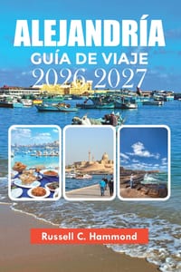 Alejandría Guía de Viaje 2026-2027: Principales atracciones, consejos de viaje, itinerario y alojamiento cover