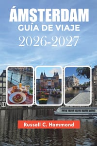 Ámsterdam Guía de Viaje 2026-2027: Atracciones, itinerario, comida y consejos de viaje cover