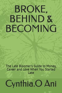 Broke, Behind & Becoming: The Late Bloomer's Guide to Money, Career and Love When You Started Late cover
