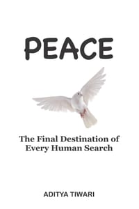 Peace: The Final Destination of Every Human Search cover