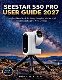 Seestar S50 Pro User Guide 2027: Complete Handbook To Setup, Imaging Modes, And Troubleshooting For New Owners cover