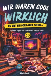 Wir waren cool. Wirklich.: Du bist ein 90er-Kind, wenn ... Kindheit, Jugend und Kultmomente der 90er Jahre cover