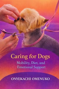 Caring for Senior Dogs: The Complete Guide to Mobility, Diet, Emotional Support, and Healthy Aging for Your Dog's Golden Years cover