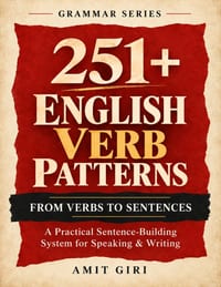 251+ English Verb Patterns: FROM VERBS TO SENTENCES (A Practical Sentence-Building System for Speaking & Writing) cover