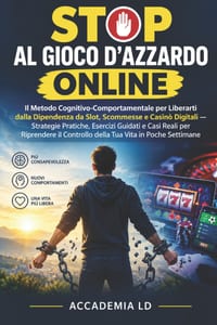 Stop Al Gioco d'Azzardo Online: Il Metodo Cognitivo-Comportamentale per Liberarti dalla Dipendenza da Slot, Scommesse e Casinò Digitali...per Riprende cover