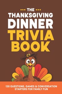 The Thanksgiving Dinner Trivia Book: 130 Questions, Games & Conversation Starters for Family Fun cover