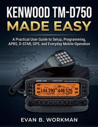 Kenwood Tm-D750 Made Easy: A Practical User Guide to Setup, Programming, APRS, D-STAR, GPS, and Everyday Mobile Operation cover