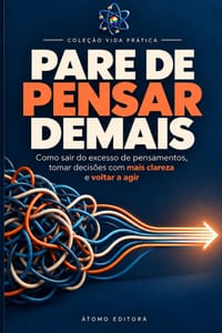 Pare de pensar demais: Como sair do excesso de pensamentos, tomar decisões com mais clareza e voltar a agir cover
