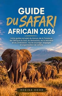 Guide Du Safari Africain 2026: Votre guide complet du Kenya, de la Tanzanie, de l'Afrique du Sud, du Botswana, de la Namibie et du Zimbabwe: faune sau cover