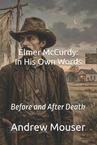 Elmer McCurdy: In His Own Words: Before and After Death cover