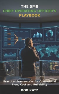 The SMB Chief Operating Officer's Playbook: Practical Frameworks for Operational Flow, Cost and Reliability cover