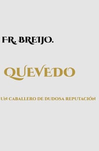 Quevedo: Un caballero de dudosa reputación cover