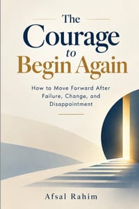 The Courage to Begin Again: How to Move Forward After Failure, Change and Disappointment cover