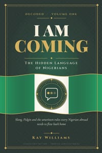 I Am Coming: The Hidden Language of Nigerians: Decoded Volume One cover