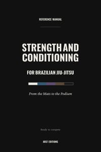 Strength and Conditioning for Brazilian Jiu-Jitsu: From the Mats to the Podium - Testing, Programming, and Peaking for BJJ Competition cover