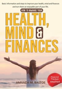 How to Manage your Health, Mind and Finances: Basic information and steps to improve your health, mind and finances and turn them an enjoyable part of cover