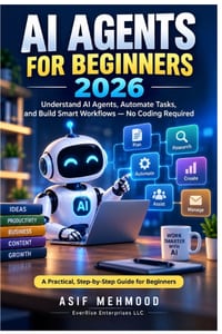 AI Agents for Beginners 2026: A Practical, Step-by-Step Guide for Beginners, Understand AI Agents, Automate Tasks, and Build Smart Workflows - No Codi cover