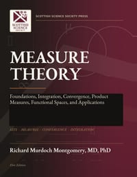 Measure Theory: Foundations, Integration, Convergence, Product Measures, Functional Spaces, and Applications cover
