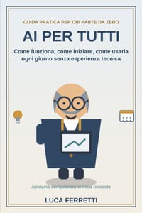AI Per tutti: Come funziona, come iniziare e come usarla senza esperienza tecnica cover