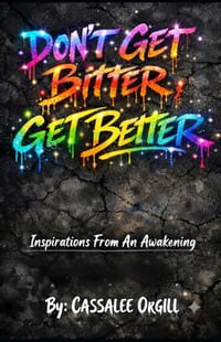 Don't Get Bitter, Get Better: Inspirations From An Awakening cover