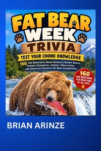 FAT BEAR WEEK TRIVIA Test Your Chonk Knowledge: 160 Fun Questions About Katmai's Brown Bears, Famous Champions, Salmon, Hibernation, and America's Fav cover