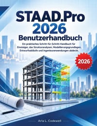STAAD.Pro 2026 Benutzerhandbuch: Ein praktisches Schritt-für-Schritt-Handbuch für Einsteiger, das Strukturanalysen, Modellierungsgrundlagen, Entwurfsa cover
