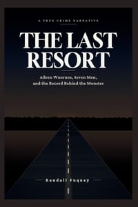 The Last Resort: Aileen Wuornos, Seven Men, and the Record Behind the Monster cover