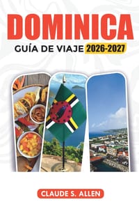 Dominica Guía de Viaje 2026-2027: Atracciones, itinerario, consejos de viaje, senderismo, aguas termales y más cover