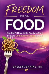 Freedom from Food: You Don't Have to Be Ready to Start Leaving Compulsive Eating Behind cover