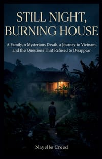 Still Night, Burning House: A Family, a Mysterious Death, a Journey to Vietnam, and the Questions That Refused to Disappear cover