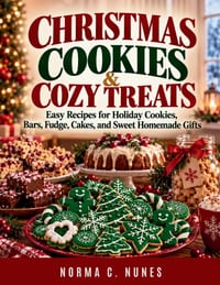 Christmas Cookies & Cozy Treats: Easy Recipes for Holiday Cookies, Bars, Fudge, Cakes, and Sweet Homemade Gifts cover