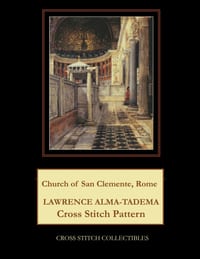 Church of San Clemente, Rome: Lawrence Alma Tadema Cross Stitch Pattern cover