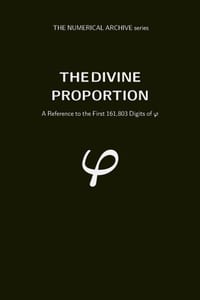 The Divine Proportion: A Reference to the First 161,803 Digits of Phi cover
