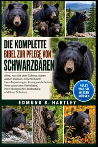 Die Komplette Bibel Zur Pflege Von Schwarzbären: Alles, was Sie über Schwarzbären wissen müssen, einschließlich ihrer Anpassungen, Fressgewohnheiten, cover