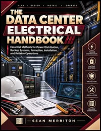 The Data Center Electrical Handbook: Essential Methods for Power Distribution, Backup Systems, Protection, Installation, and Reliable Operations cover
