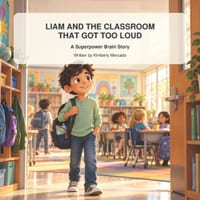 Liam and the Classroom That Got Too Loud: A Superpower Brain Story cover