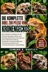 Die Komplette Bibel Zur Pflege Von Kronengeckos: Der ultimative Leitfaden für die Aufzucht gesunder, aktiver und prächtig gedeihender Kronengeckos dur cover