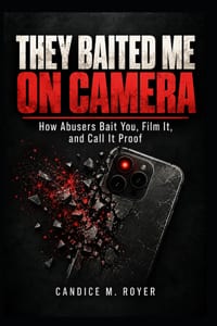 They Baited Me on Camera: How Abusers Bait You, Film It, and Call It Proof cover