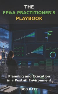 The FP&A Practitioner's Playbook: Planning and Execution in a Post-AI Environment cover