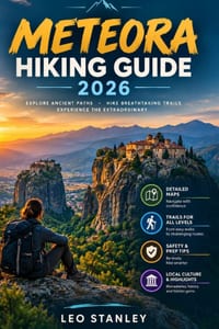 Meteora Hiking Guide: The Complete Walking Guide to Monastery Trails, Hidden Hermit Caves, and Off-the-Beaten-Path Viewpoints cover
